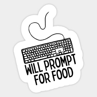 Will Prompt for food | Funny AI | Prompt Engineer | Artificial Intelligence Sticker